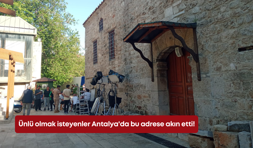 Ünlü olmak isteyenler Antalya'da bu adrese akın etti!