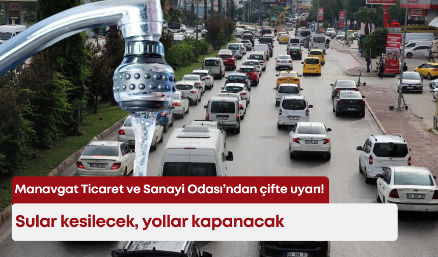 Manavgat'ta su kesintisini ve kapanacak yolları  MATSO duyurdu