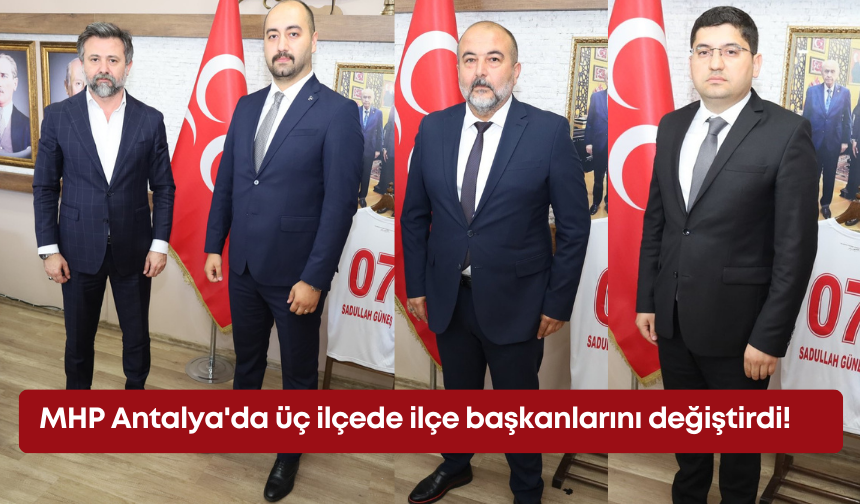 MHP Antalya'da üç ilçeye atama