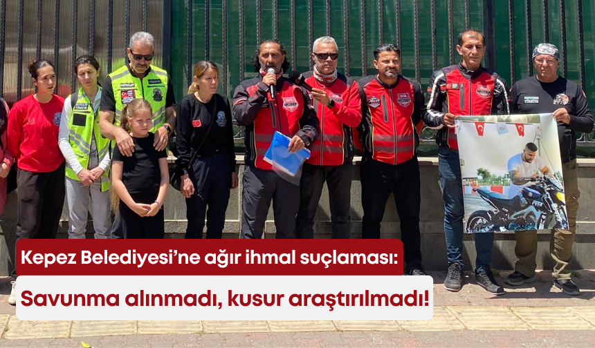 Kepez Belediyesi’ne ağır ihmal suçlaması: Savunma alınmadı, kusur araştırılmadı!