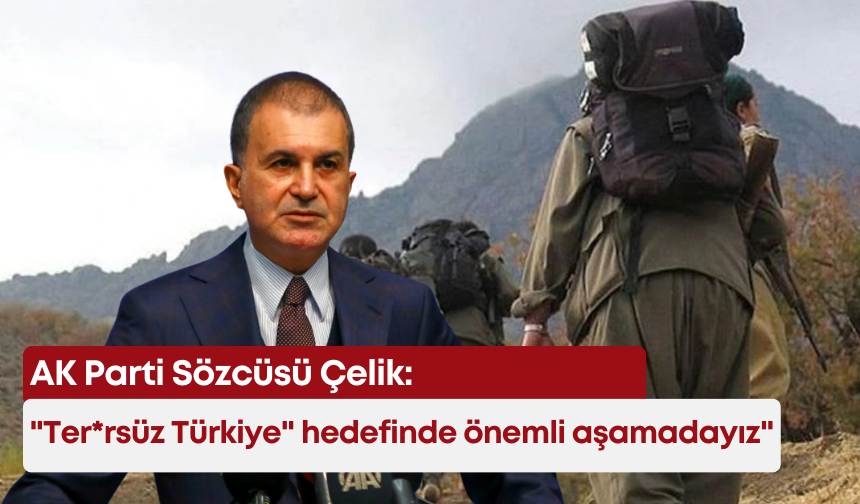 PKK'nın kendini feshetmesini değerlendiren AK Parti Sözcüsü Çelik: "Önemli aşamadayız"