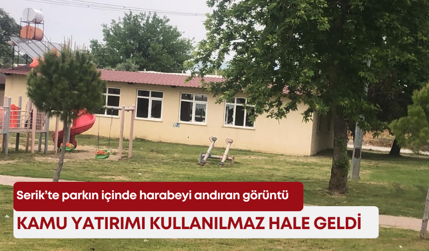 Serik’te parkın içinde harabeyi andıran görüntü! Kamu yatırımı kullanılmaz hale geldi
