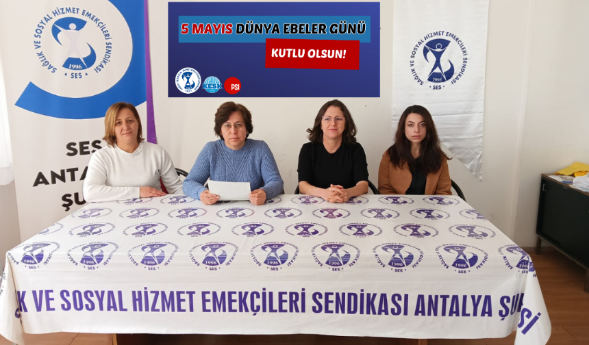 SES Antalya: "Ebelik değersizleştirilemez, taleplerimiz kararlılıkla sürecek!"