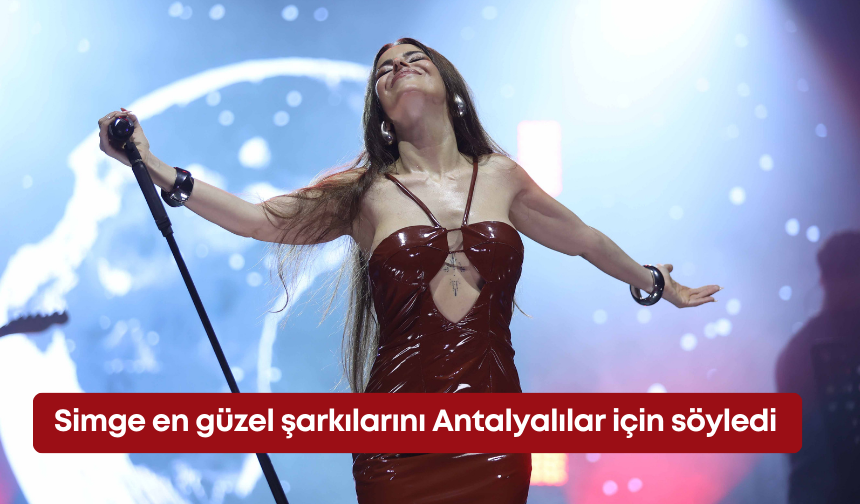 Simge en güzel şarkılarını Antalyalılar için söyledi