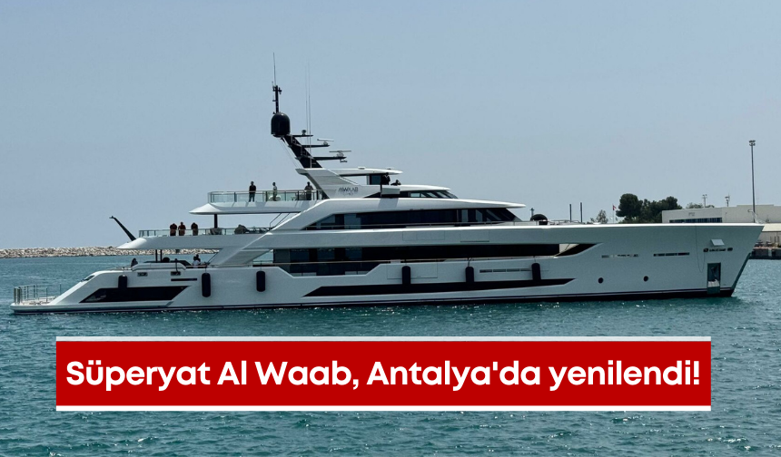 Süperyat Al Waab, Antalya'da yenilendi!