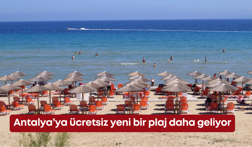 Antalya’ya ücretsiz yeni bir plaj daha geliyor