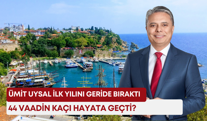 Ümit Uysal ilk yılını geride bıraktı! 44 vaadin kaçı hayata geçti?