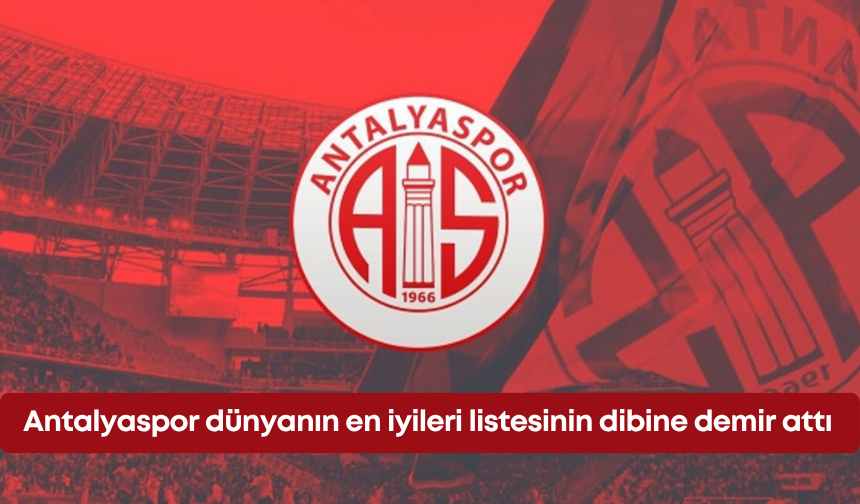 Antalyaspor dünyanın en iyileri listesinin dibine demir attı