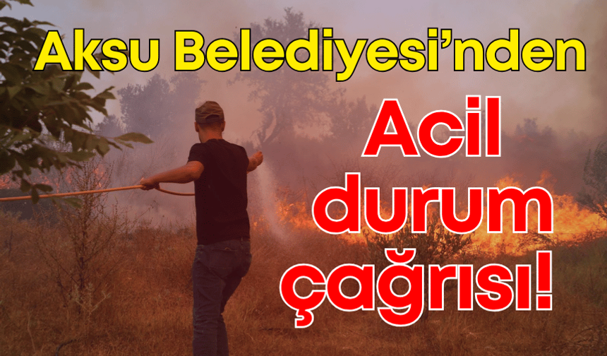 Aksu Belediyesi'nden acil durum çağrısı!