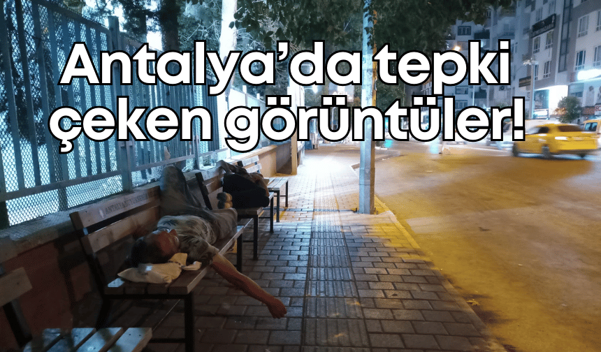 Turizm şehri Antalya’da tepki çeken görüntüler!