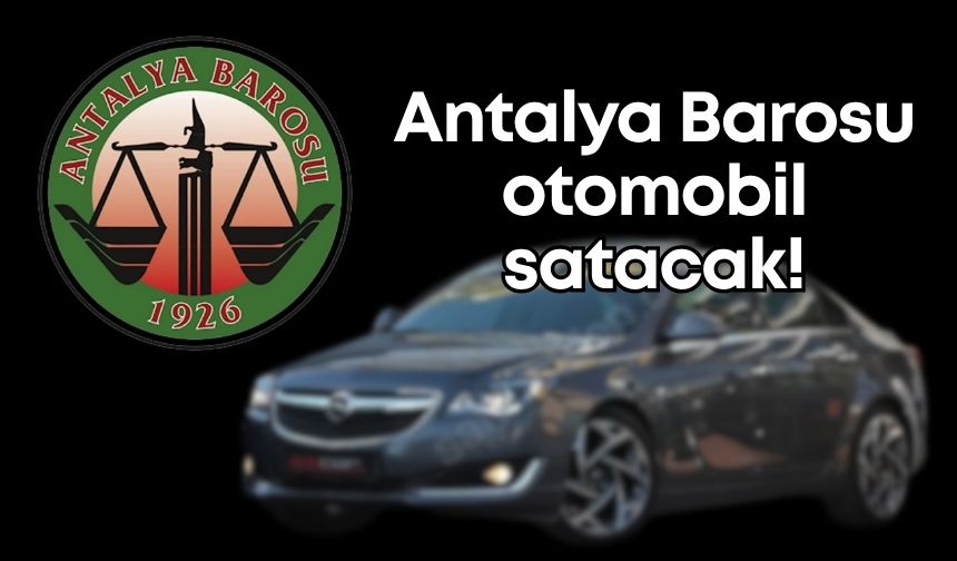 Antalya Barosu otomobil satacak!