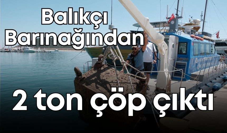 Kayyum yönetimindeki Antalya Balıkçı Barınağı’ndan 2 ton çöp çıktı!