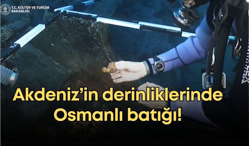 Akdeniz’in derinliklerinde Osmanlı batığı!