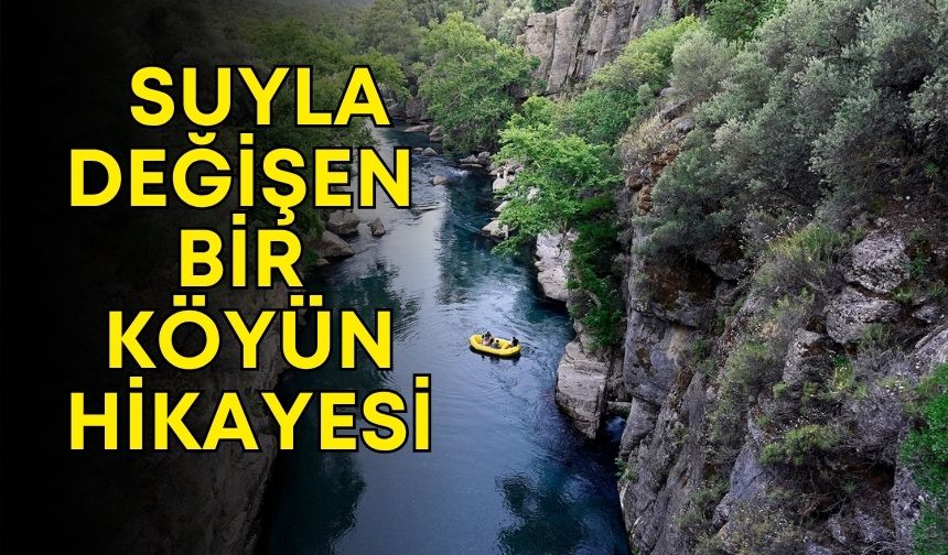 Antalya’da suyla değişen bir köyün hikayesi: Beşkonak
