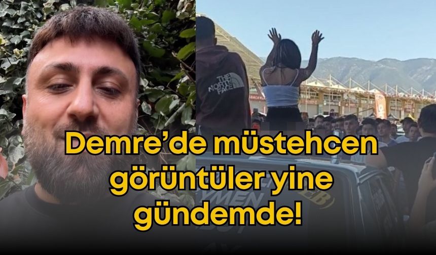 Demre’de müstehcen görüntüler yine gündemde! 2 yıl hapis cezasına isyan etti