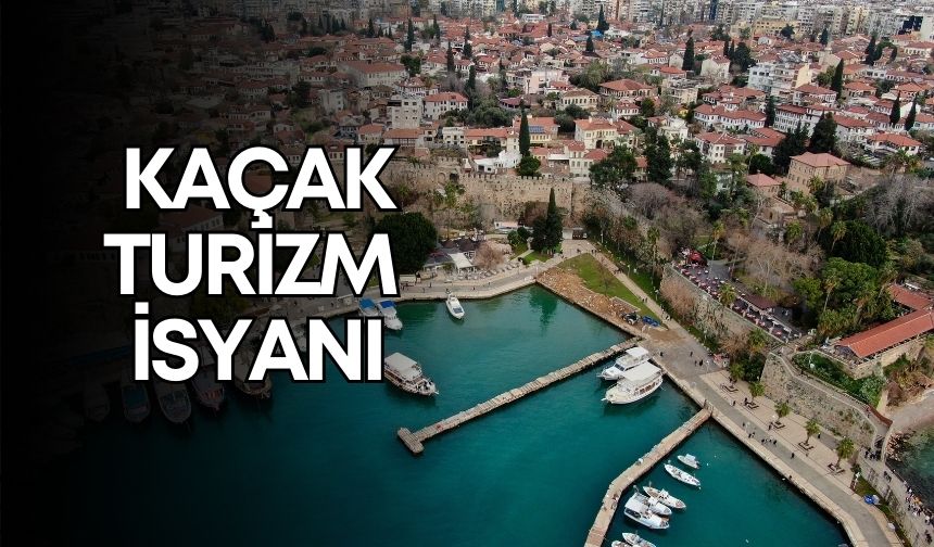 Antalya’da kaçak turizm isyanı! Kente gelen turistler nerede kalıyor?