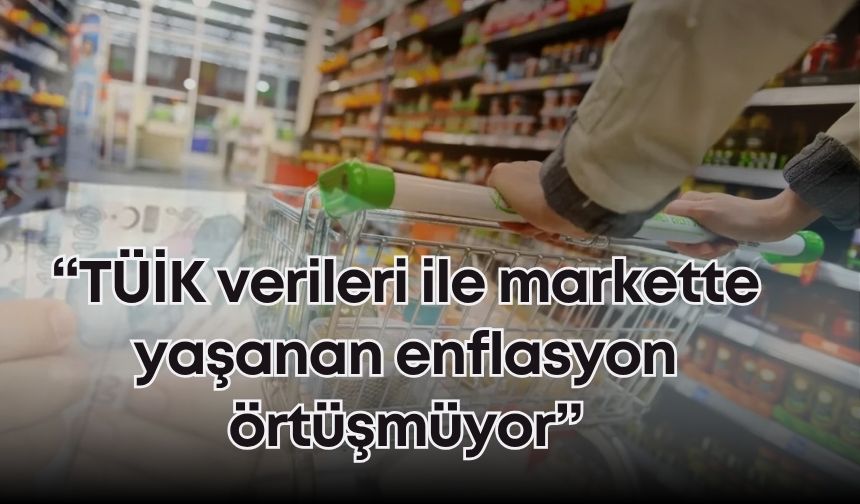 Acar: “TÜİK verileri ile pazarda yaşanan enflasyon örtüşmüyor”