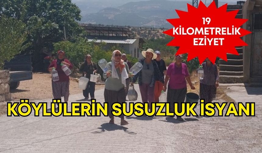 Köylülerin susuzluk isyanı! 19 km'lik eziyet
