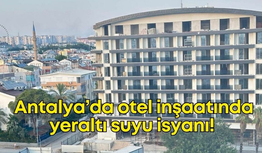 Otel inşaatında yeraltı suyu aylarca boşa aktı, yetkililer sadece baktı!