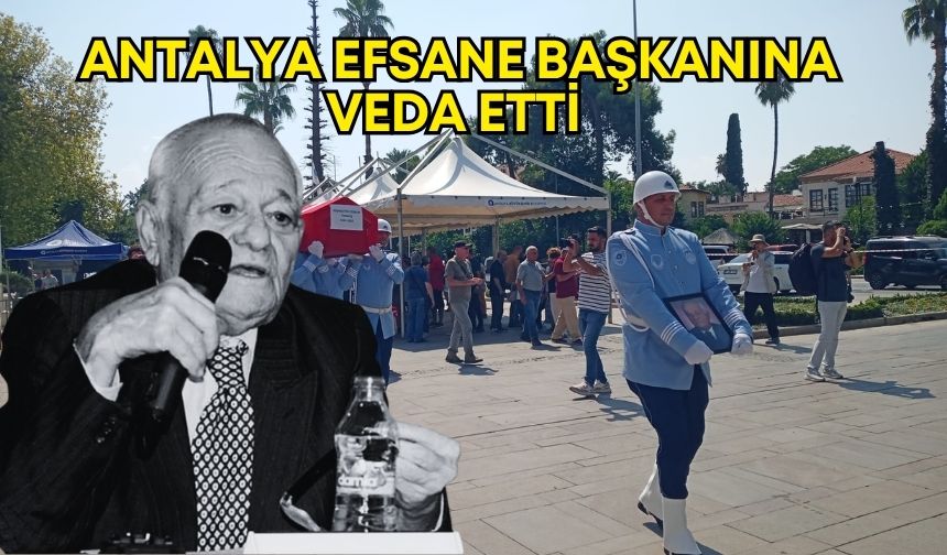 Antalya efsane Başkanı Selahattin Tonguç’a gözyaşlarıyla veda etti