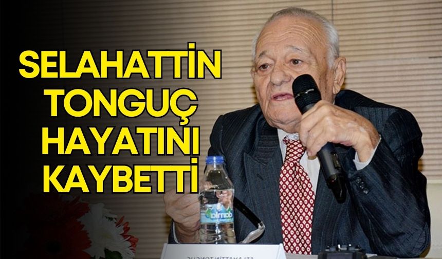 Antalya’nın eski belediye başkanı Selahattin Tonguç hayatını kaybetti