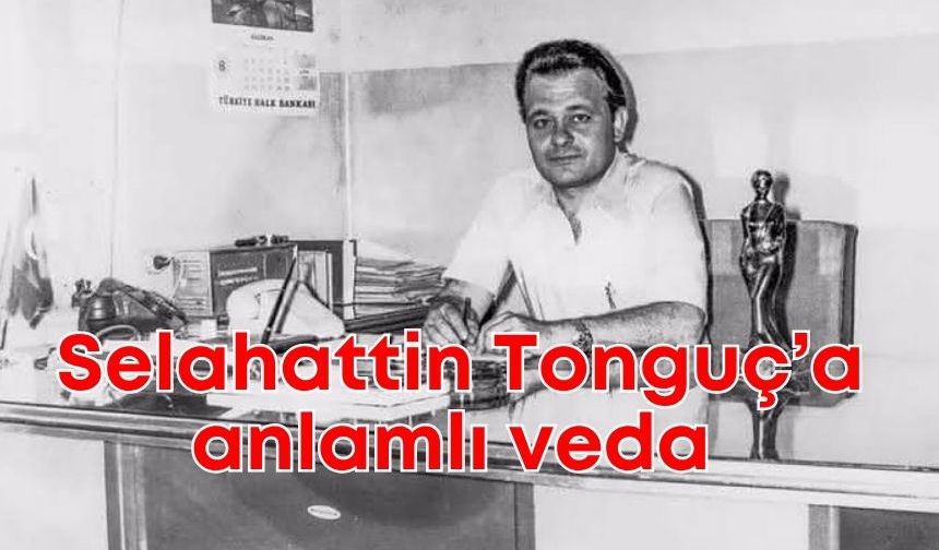 Selahattin Tonguç’un cenaze programı belli oldu