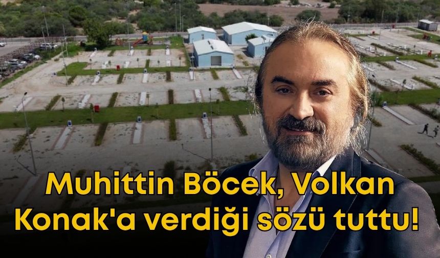 Muhittin Böcek, Volkan Konak'a verdiği sözü tuttu! O karavan Park açılıyor