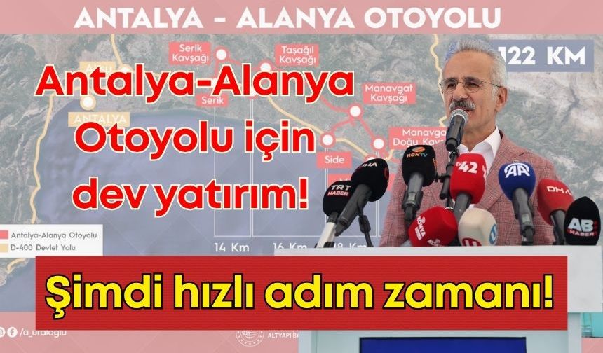 Antalya-Alanya Otoyolu için dev bütçe hazır! Şimdi icraat zamanı