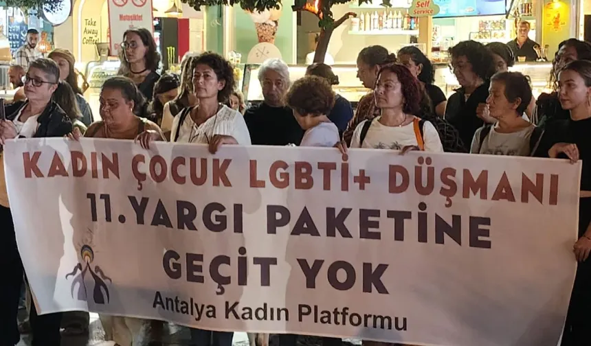 Antalya Kadın Platformu’ndan 11. Yargı Paketi’ne sert tepki: "Geri çekin!"