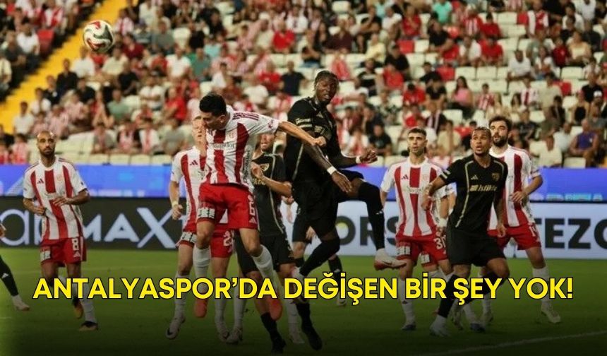 Antalyaspor’da değişen bir şey yok!