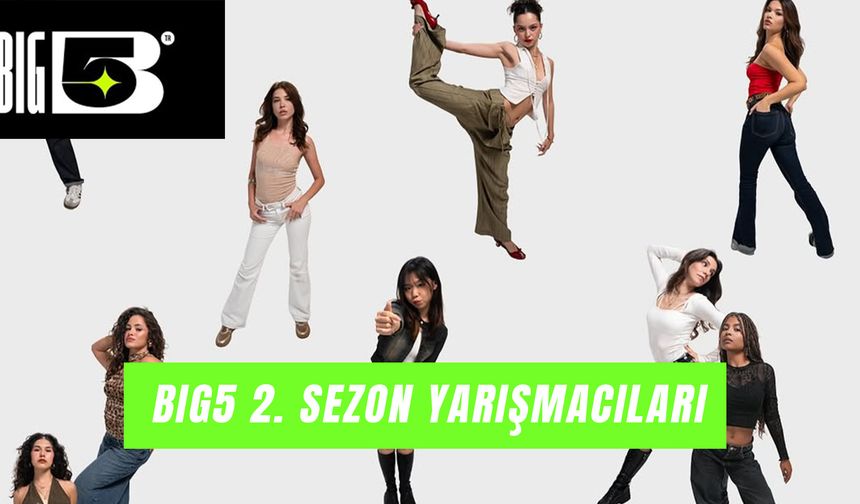 Big5 2. Sezon Yarışmacıları: Adaylar Tam Kadro!