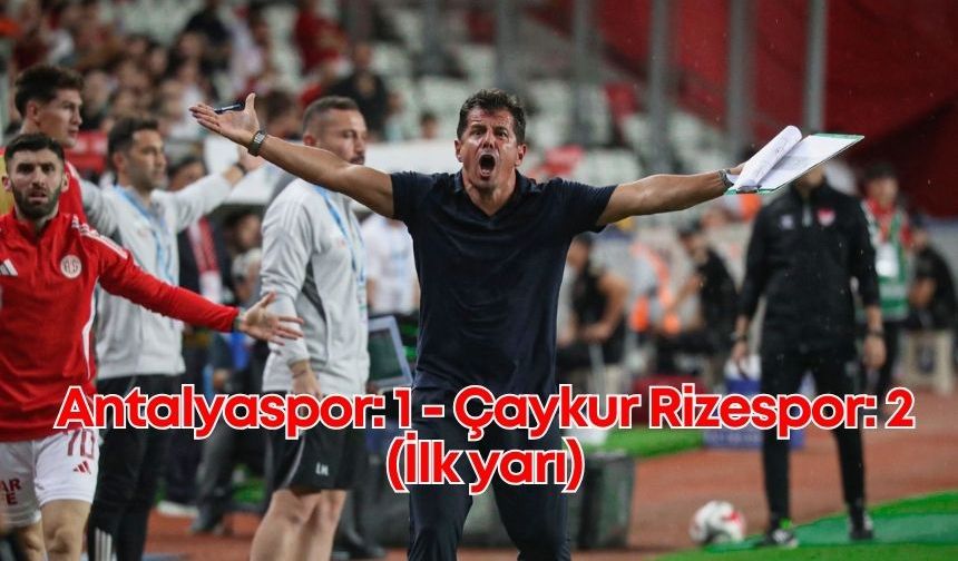 Antalyaspor: 1 - Çaykur Rizespor: 2 (İlk yarı)