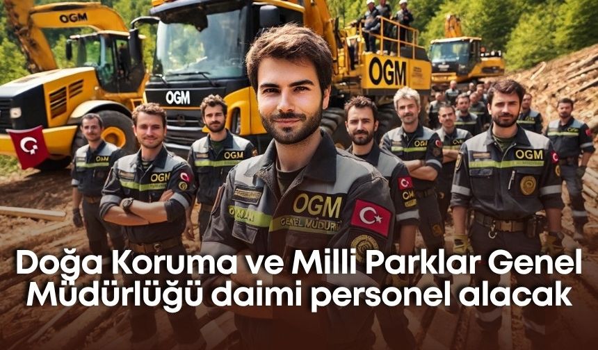 Doğa Koruma ve Milli Parklar Genel Müdürlüğü daimi personel alacak