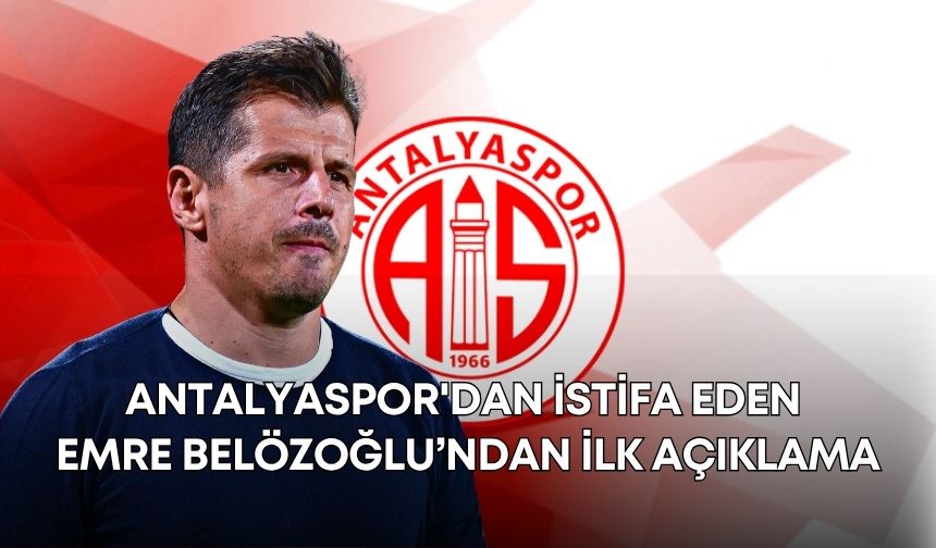 Antalyaspor'dan istifa eden Emre Belözoğlu’ndan ilk açıklama