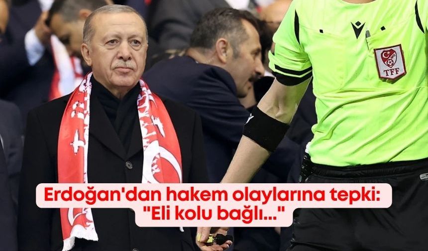 Cumhurbaşkanı Erdoğan'dan hakem olaylarına tepki: "Eli kolu bağlı..."