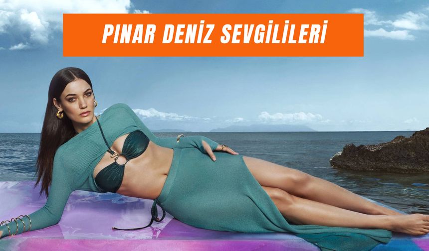 Pınar Deniz Sevgilileri: Ünlü Oyuncu Kimlerle Sevgili Oldu?