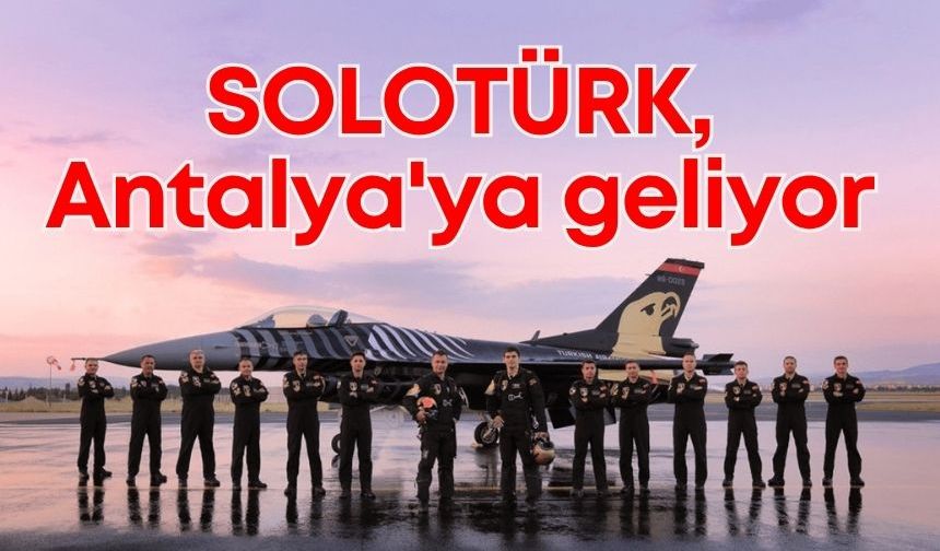 SOLOTÜRK 29 Ekim’de Antalya semalarında