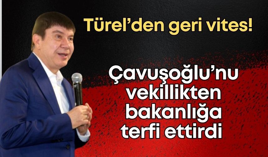 Menderes Türel’den geri vites! Çavuşoğlu’nu vekillikten bakanlığa terfi ettirdi