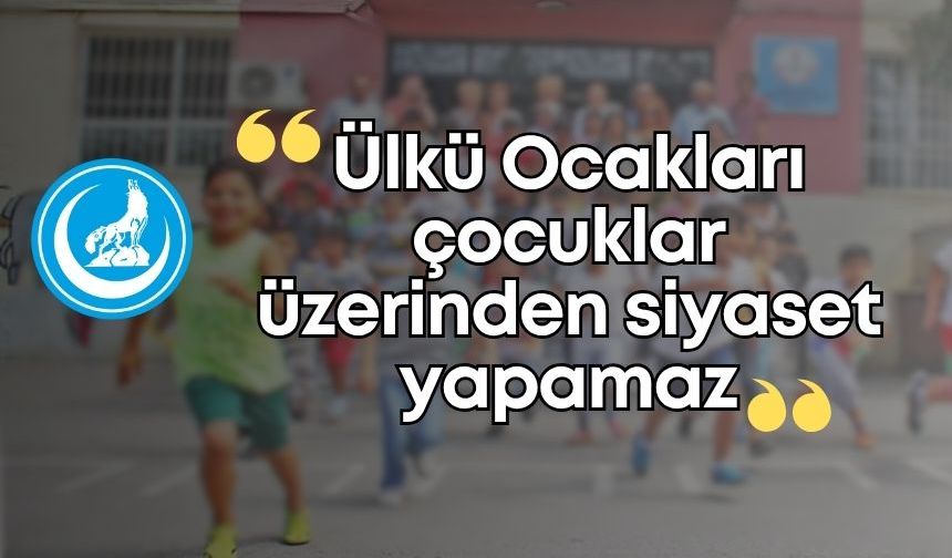 Eğitim Sen’den sert çıkış: “Ülkü Ocakları çocuklar üzerinden siyaset yapamaz”