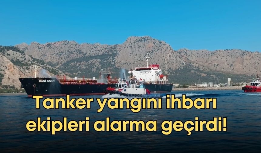Antalya’da denizde gerçeğini aratmayan tatbikat! Tanker yangını ihbarı ekipleri alarma geçirdi!