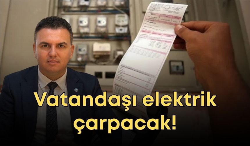 Vatandaşı elektrik çarpacak!