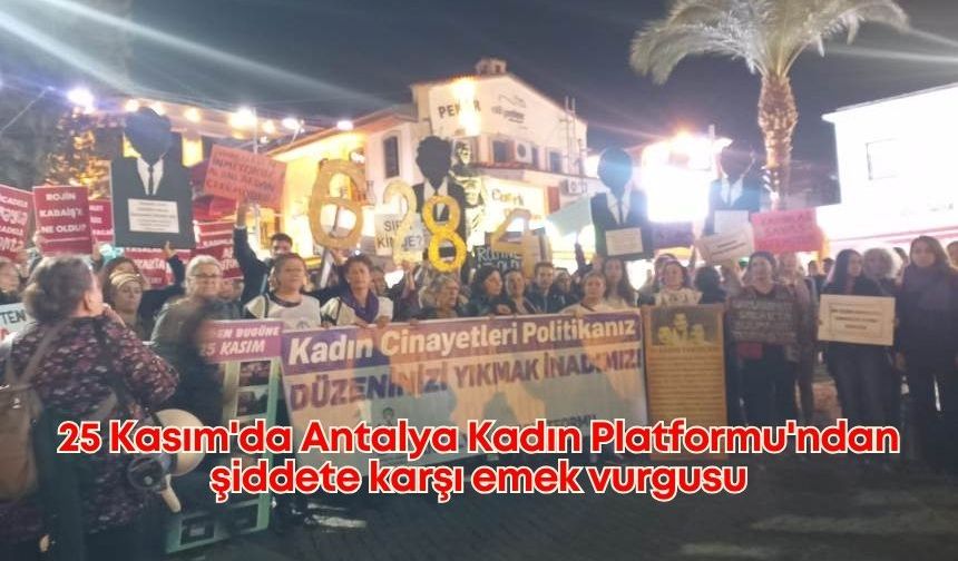25 Kasım'da Antalya Kadın Platformu'ndan şiddete karşı emek vurgusu