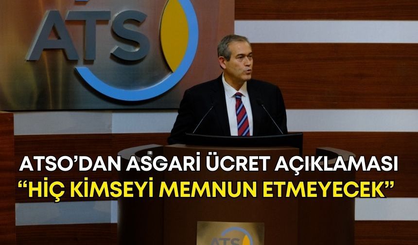 ATSO’dan asgari ücret açıklaması: “Hiç kimseyi memnun etmeyecek”