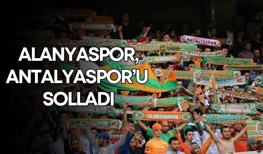 Alanyaspor, Antalyaspor’u solladı!