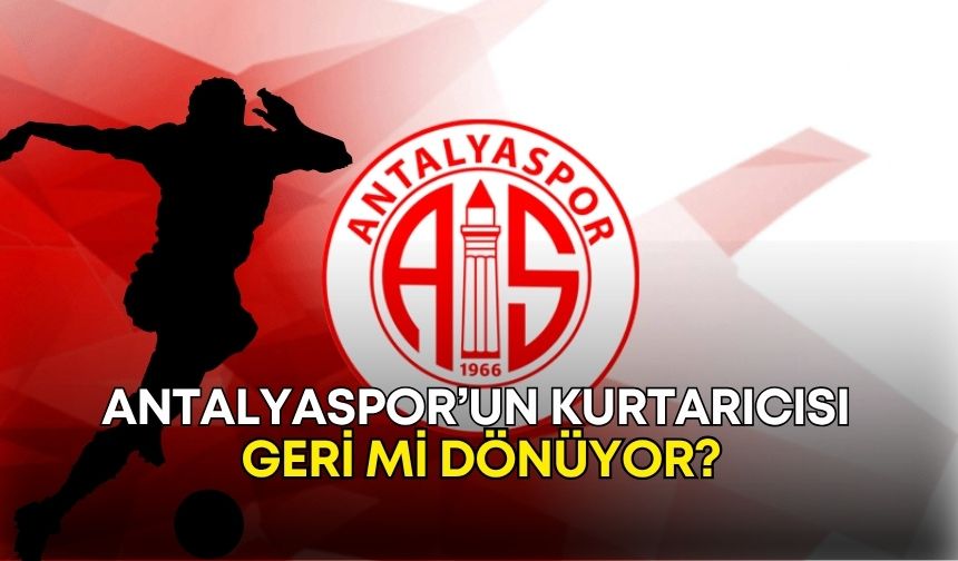 Antalyaspor’un kurtarıcısı geri mi dönüyor?