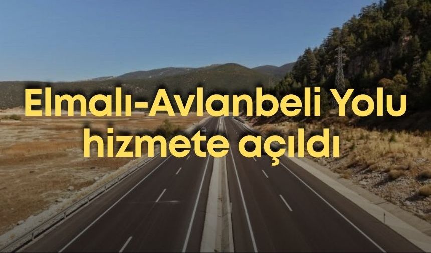 Elmalı-Avlanbeli Yolu hizmete açıldı