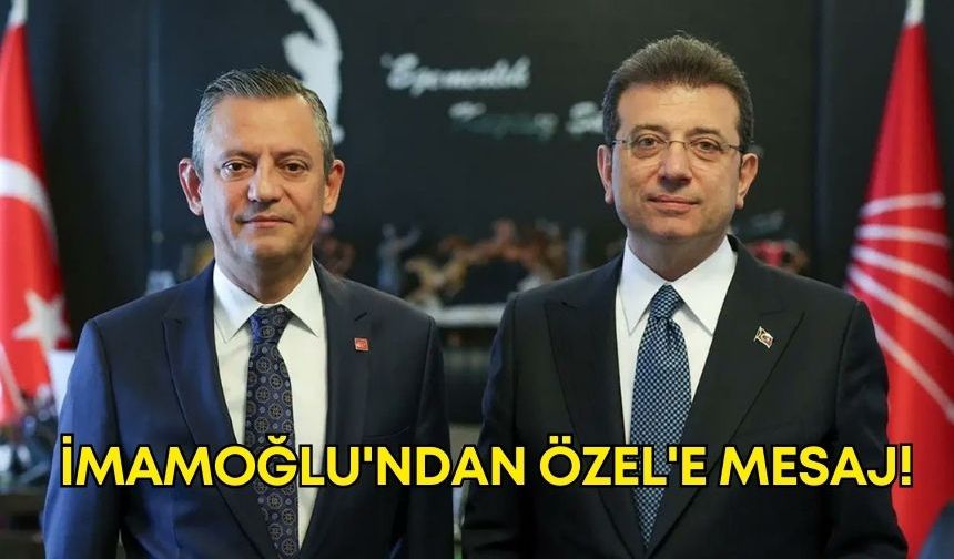 Tutuklu Cumhurbaşkanı Adayı İmamoğlu'ndan Özel'e kutlama ve iktidar vurgusu!