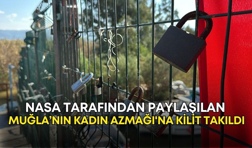 NASA tarafından paylaşılan Muğla’nın Kadın Azmağı'na kilit takıldı
