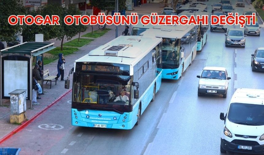 Antalya Otogarı otobüs güzergahı değişti!