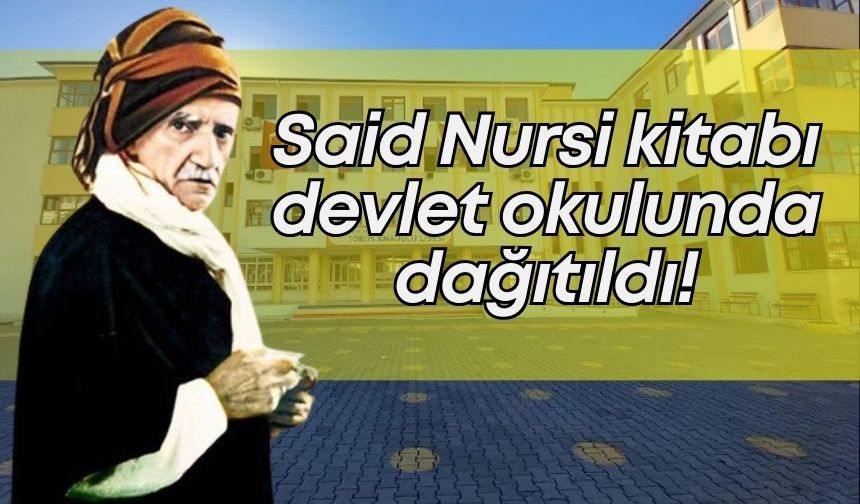 Said Nursi kitabı devlet okulunda dağıtıldı! Eğitim Sen suç duyurusuna hazırlanıyor